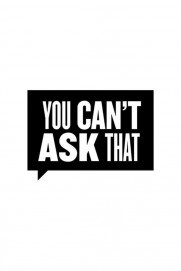 You Can't Ask That You Can't Ask That